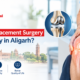 When Is Knee Replacement Surgery Necessary in Aligarh