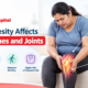 How obesity affects your bones and joints and increases joint pain